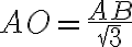 AO=\dfrac{AB}{\sqrt{3}}