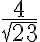 \frac{4}{ \sqrt{23} } \frac{4}{ \sqrt{23} }