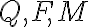 Q, F, M