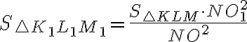 S_{\triangle K_1L_1M_1}=\dfrac{S_{\triangle KLM}\cdot NO_1^2}{NO^2}