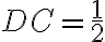 DC= \dfrac{1}{2}