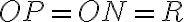 OP= ON = R