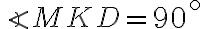 \angle MKD= 90^\circ