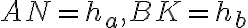 AN=h_a, BK=h_b