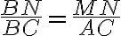 \frac{BN}{BC}=\frac{MN}{AC}
