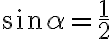 \sin\alpha = \frac{1}{2}