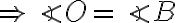 \Rightarrow \angle O = \angle B 