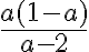 \frac{a(1-a)}{a-2}