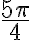 \frac{5{\pi}}{4}