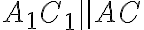 A_1 C_1 \|| AC