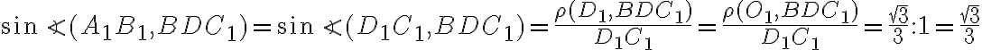 \sin\angle(A_1B_1, BDC_1)=\sin\angle(D_1C_1, BDC_1)=\frac{\rho(D_1, BDC_1)}{D_1C_1}=\frac{\rho(O_1, BDC_1)}{D_1C_1}=\frac{\sqrt3}{3}:{1}=\frac{\sqrt3}{3}