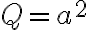 Q=a^2