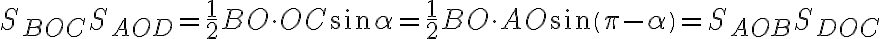 S_{BOC} S_{AOD}=\frac{1}{2} BO\cdot OC sin \alpha=\frac{1}{2}BO\cdot AO sin(\pi-\alpha)=S_{AOB} S_{DOC}
