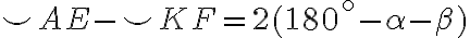 \smile AE - \smile KF = 2(180^{\circ}-\alpha-\beta)