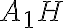 A_1H