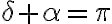 \delta+\alpha=\pi