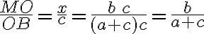 \frac{MO}{OB}=\frac{x}{c}=\frac{b\,c}{(a+c)c}=\frac{b}{a+c}
