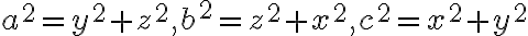 a^2=y^{2}+z^{2}, b^2=z^{2}+x^{2}, c^2=x^{2}+y^{2}