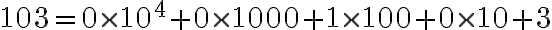 103=0\times10^4+0\times1000+1\times100+0\times10+3