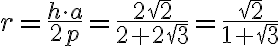 r=\frac{h\cdot a}{2p}=\frac{2\sqrt{2}}{2+2\sqrt{3}}=\frac{\sqrt{2}}{1+\sqrt{3}} r=\frac{h\cdot a}{2p}=\frac{2\sqrt{2}}{2+2\sqrt{3}}=\frac{\sqrt{2}}{1+\sqrt{3}}