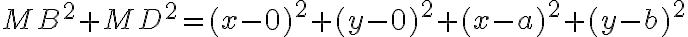 MB^2 + MD^2 = (x-0)^2 + (y-0)^2 + (x-a)^2 + (y-b)^2