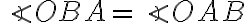 \angle OBA = \angle OAB