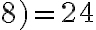 8)=24