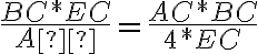 \frac{BC*EC}{AС}= \frac{AC*BC}{4*EC} \frac{BC*EC}{AС}= \frac{AC*BC}{4*EC}