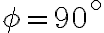 \phi = 90^\circ