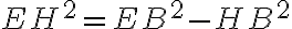 EH^2 = EB^2 - HB^2