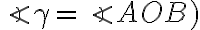 \angle \gamma = \angle AOB)