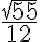 \frac{\sqrt{55}}{12}