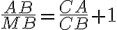 \frac{AB}{MB} = \frac{CA}{CB} + 1