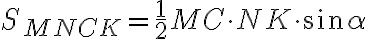 S_{MNCK}=\frac{1}{2}MC\cdot NK\cdot \sin{\alpha}