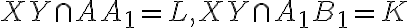 XY\cap AA_{1}=L, XY\cap A_{1}B_{1}=K