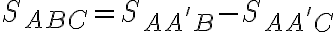  S_{ABC}= S_{AA'B} - S_{AA'C}