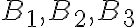 B_1, B_2, B_3