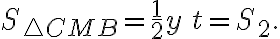 S_{\triangle CMB}=\frac{1}{2}y\,t=S_{2}.
