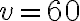 v=60