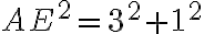  {AE}^2 = 3^2 + 1^2 