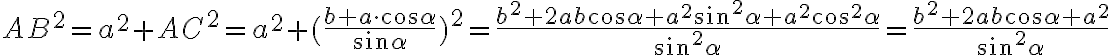 AB^2=a^2+AC^2=a^2+(\frac{b+a\cdot\cos{\alpha}}{\sin{\alpha}})^2=\frac{b^2 +2ab\cos{\alpha}+a^2\sin^2{\alpha}+a^2\cos^2{\alpha}}{\sin^2{\alpha}}=\frac{b^2 +2ab\cos{\alpha}+a^2}{\sin^2{\alpha}}