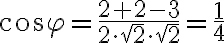 \cos{\varphi} = \frac{2+2-3}{2\cdot \sqrt{2}\cdot \sqrt{2}} = \frac{1}{4}
