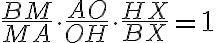 \dfrac{BM}{MA} \cdot \dfrac{AO}{OH} \cdot \dfrac{HX}{BX} = 1