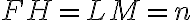 FH = LM = n