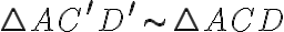 \triangle AC^\prime D^\prime \sim \triangle ACD