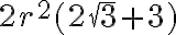 2r^{2}(2{\sqrt{3}}+3)