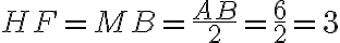 HF=MB=\frac {AB}{2}=\frac {6}{2}=3