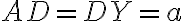AD = DY=a