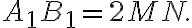 A_1B_1 = 2MN. A_1B_1 = 2MN.