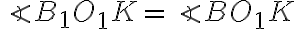 \angle{B_1O_1K}=\angle{BO_1K}